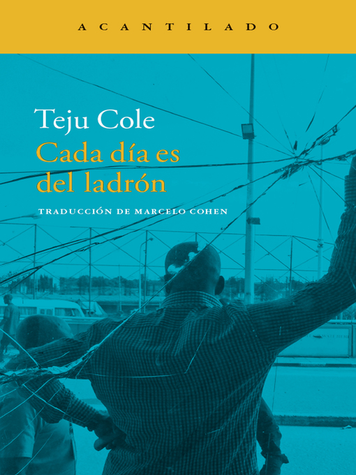 Title details for Cada día es del ladrón by Teju Cole - Wait list